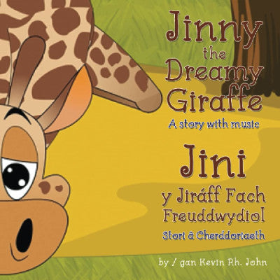 Clawr llyfr / Book cover: Jinny the Dreamy Giraffe / Jini y Jiráff Fach Freuddwydiol - A Story with Music / Stori â Cerddoriaeth