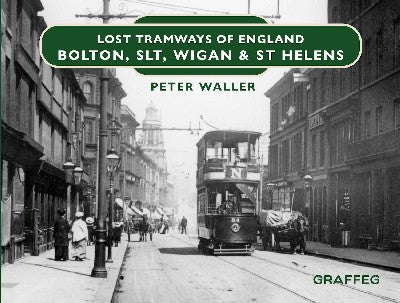 Clawr llyfr / Book cover: Lost Tramways of England: Bolton, SLT, Wigan & St Helens