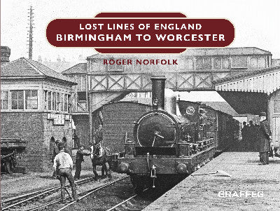 Clawr llyfr / Book cover: Lost Lines of England: Birmingham to Worcester