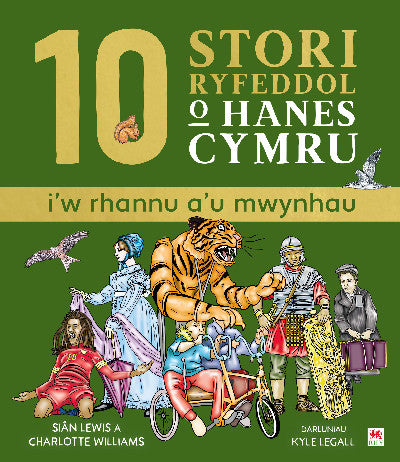 Clawr llyfr / Book cover: 10 Stori Rhyfeddol o Hanes Cymru (i'w rhannu a'u mwynhau)