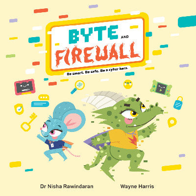 Clawr llyfr / Book cover: Byte and Firewall: Be Smart. Be Safe. Be a Cyber Hero!