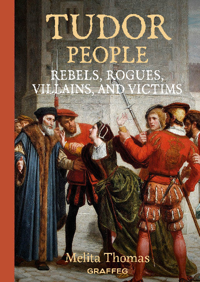 Clawr llyfr / Book cover: Tudor People: Rebels, Rogues, Villains and Victims
