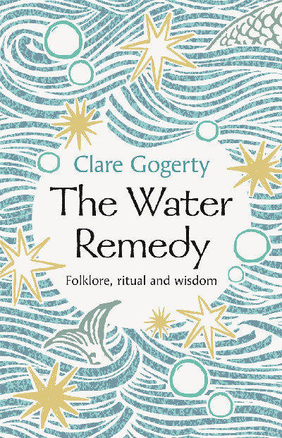 Clawr llyfr / Book cover: The Water Remedy — Folklore, ritual and wisdom