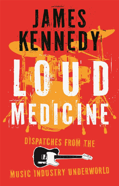 Clawr llyfr / Book cover: Loud Medicine — Dispatches from the Music Industry Underworld