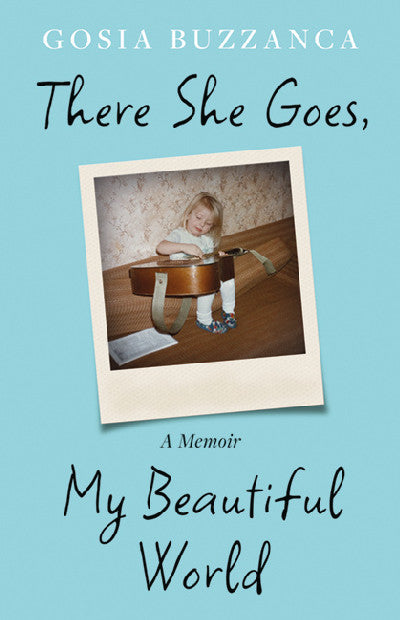 Clawr llyfr / Book cover: There She Goes, My Beautiful World — A Memoir