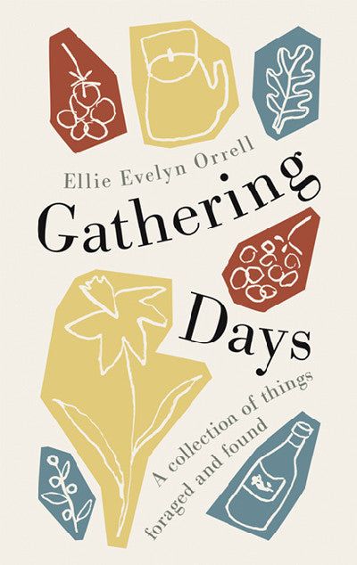 Clawr llyfr / Book cover: Gathering Days — A collection of things foraged and found