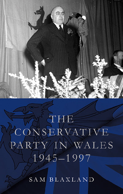 Clawr llyfr / Book cover: The Conservative Party in Wales, 1945-1997