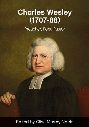 Charles Wesley (1707-88) - Preacher, Poet, Pastor