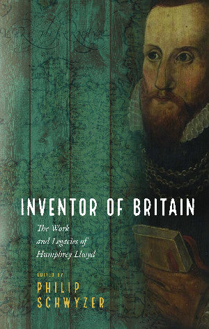 Inventor of Britain - The Work and Legacies of Humphrey Llwyd