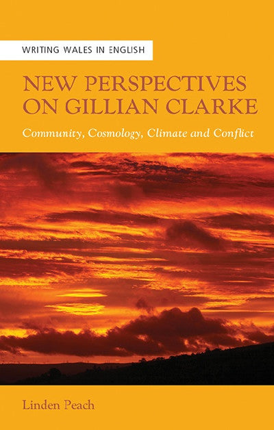 Clawr llyfr / Book cover: New Perspectives on Gillian Clarke — Community, Cosmology, Climate and Conflict