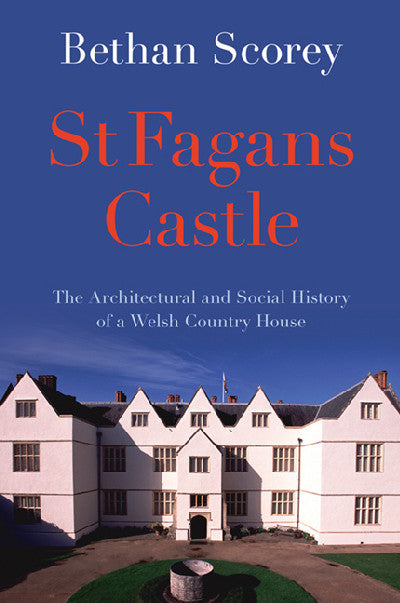 Clawr llyfr / Book cover: St Fagans Castle - The Architectural and Social History of a Welsh Country House — The Architectural and Social History of a Welsh Country House
