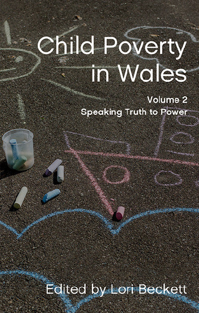 Clawr llyfr / Book cover: Child Poverty in Wales, Volume 2 - Speaking Truth to Power — Speaking Truth to Power