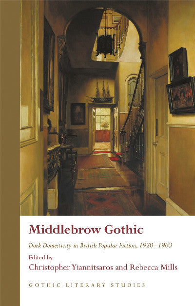 Clawr llyfr / Book cover: Middlebrow Gothic — Dark Domesticity in British Popular Fiction, 1920-1960