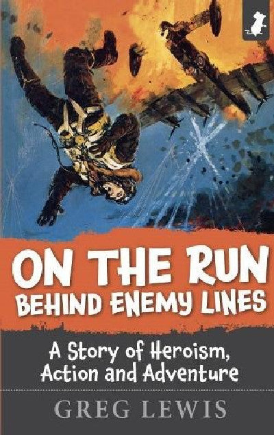 Clawr llyfr / Book cover: On the Run Behind Enemy Lines - A Story of Heroism, Action and Adventure