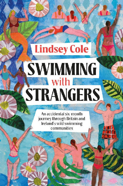 Clawr llyfr / Book cover: Swimming with Strangers - An accidental six-month journey through Britain and Ireland's wild swimming communities