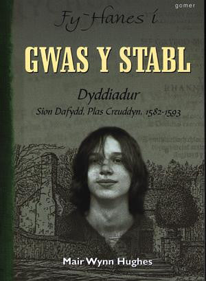 Fy Hanes i: Gwas y Stabl  - Dyddiadur Sion Dafydd, Plas Creuddyn,