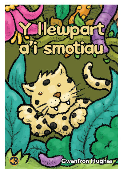 Clawr llyfr / Book cover: Llyfr Llafar a Phrint: Y Llewpart a'i Smotiau — Stori i Blant 3-5 Oed