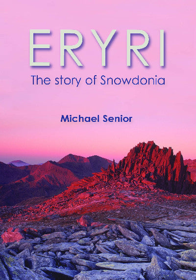 Clawr llyfr / Book cover: Eryri - The Story of Snowdonia — The Story of Snowdonia
