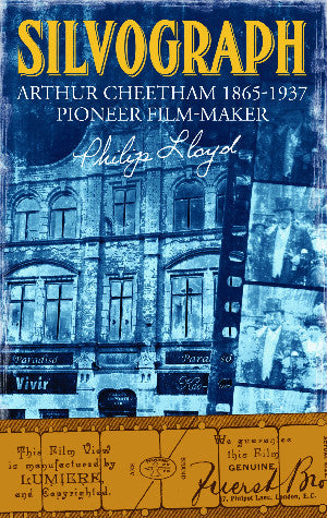 Silvograph - Arthur Cheetham 1865-1937 Pioneer Film-Maker