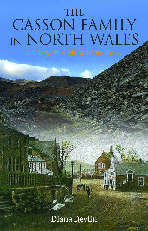 The Casson Family in North Wales - A Story of Slate and More