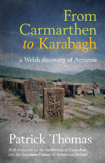 Clawr llyfr / Book cover: From Carmarthen to Karabagh - A Welsh Discovery of Armenia — A Welsh Discovery of Armenia