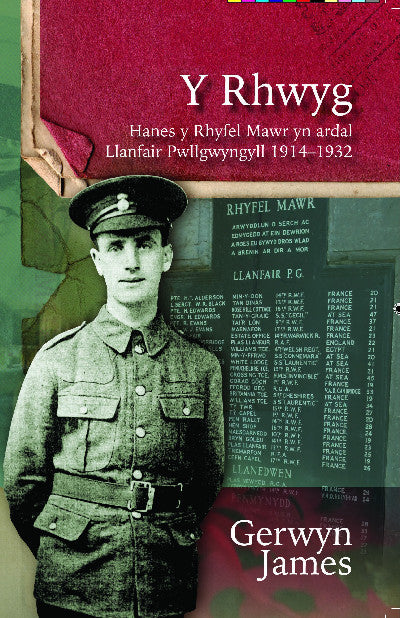 Clawr llyfr / Book cover: Y Rhwyg - Hanes y Rhyfel Mawr yn Ardal Llanfair Pwllgwyngyll 1914-32