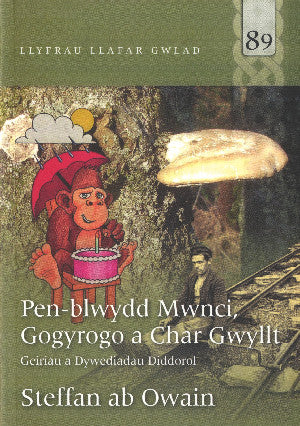 Llyfrau Llafar Gwlad: 89. Pen-blwydd Mwnci, Gogyrogo a Char Gwyllt
