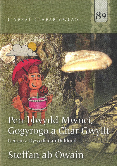 Clawr llyfr / Book cover: Llyfrau Llafar Gwlad: 89. Pen-blwydd Mwnci, Gogyrogo a Char Gwyllt