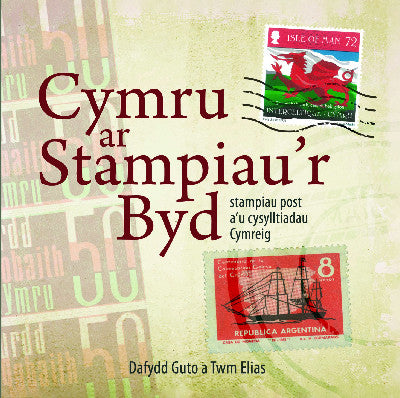 Clawr llyfr / Book cover: Cymru ar Stampiau'r Byd — Stampiau Post a'u Cysylltiadau Cymreig