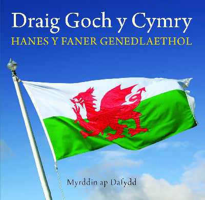 Clawr llyfr / Book cover: Cyfres Celc Cymru: Draig Goch y Cymry - Hanes y Faner Genedlaethol