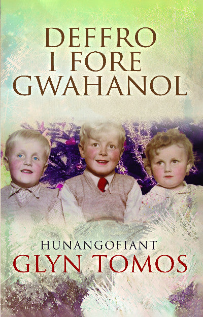 Clawr llyfr / Book cover: Deffro i Fore Gwahanol - Hunangofiant Glyn Tom — Hunangofiant Glyn Tom