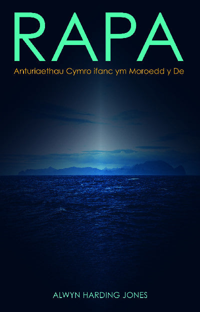 Clawr llyfr / Book cover: Rapa: Anturiaethau Cymro Ifanc Ym Moroedd y De — Anturiaethau Cymro Ifanc Ym Moroedd y De