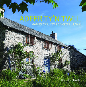Adfer Ty'n Twll - Hanes Creu T? Eco-Gyfeillgar