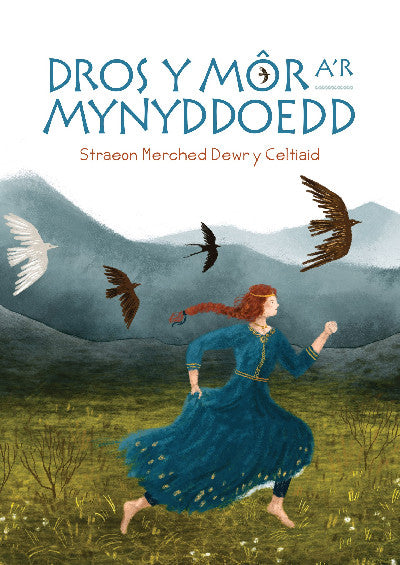 Clawr llyfr / Book cover: Dros y Môr a'r Mynyddoedd: Straeon Merched Dewr y Celtiaid