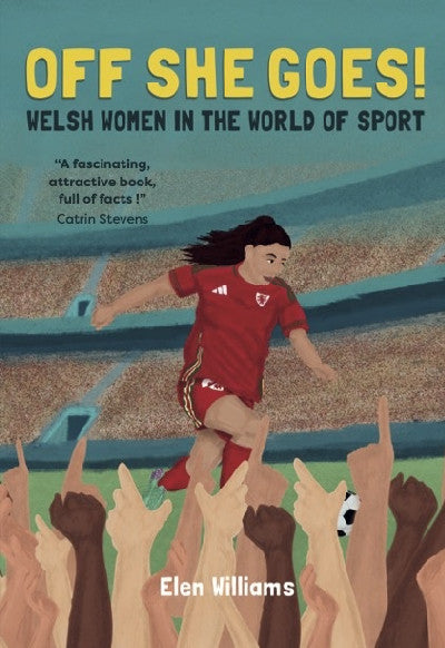 Clawr llyfr / Book cover: Off She Goes! Welsh Women in the World of Sport — Welsh Women in the World of Sport