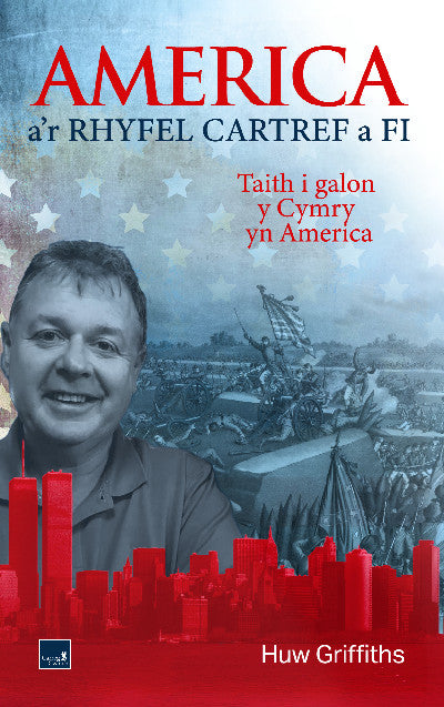 Clawr llyfr / Book cover: America a'r Rhyfel Cartref a Fi - Taith i galon y Cymry yn America — Taith i galon y Cymry yn America