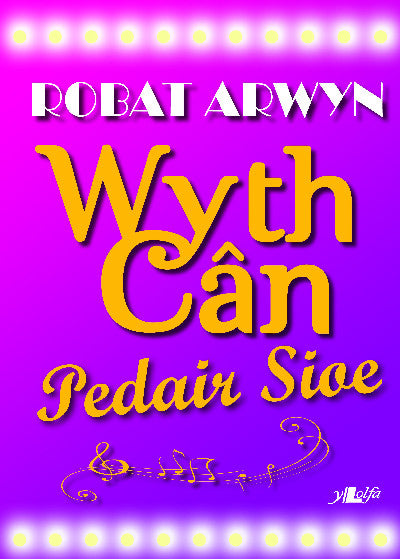 Clawr llyfr / Book cover: Wyth Cân, Pedair Sioe - Caneuon o Sioeau Cerdd — Caneuon o Sioeau Cerdd
