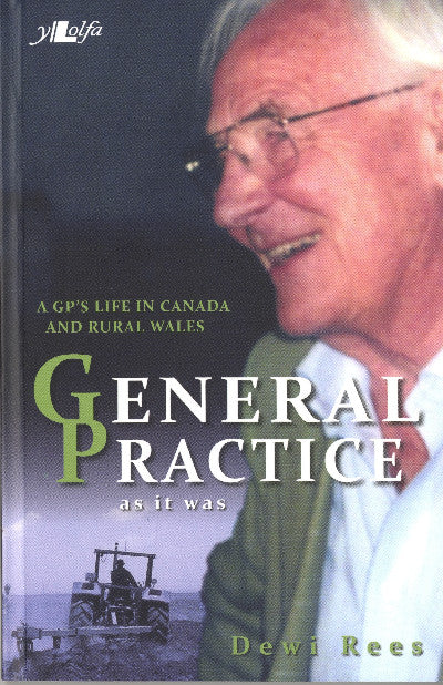 Clawr llyfr / Book cover: General Practice as it was - A Welsh GP in Labrador and the UK — A Welsh Gp in Labrador and the Uk