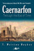 Caernarfon Through the Eye of Time