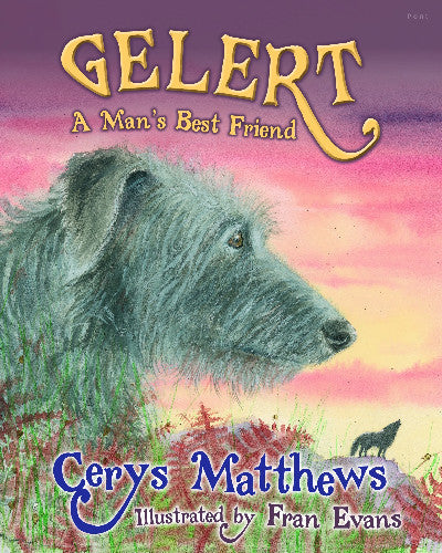 Clawr llyfr / Book cover: Gelert - A Man's Best Friend — A Man's Best Friend