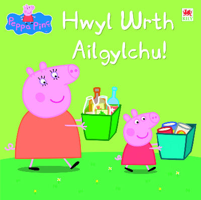 Clawr llyfr / Book cover: Peppa Pinc: Hwyl wrth Ailgylchu