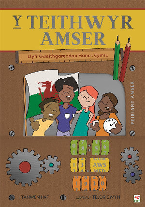 Y Teithwyr Amser (Llyfr Gweithgareddau Hanes Cymru - Cyfres 10 Stori o Hanes Cymru)