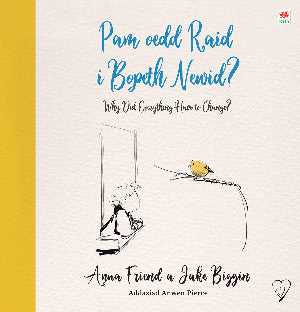 Pam oedd Raid i Bopeth Newid? / Why Did Everything Have to Change?