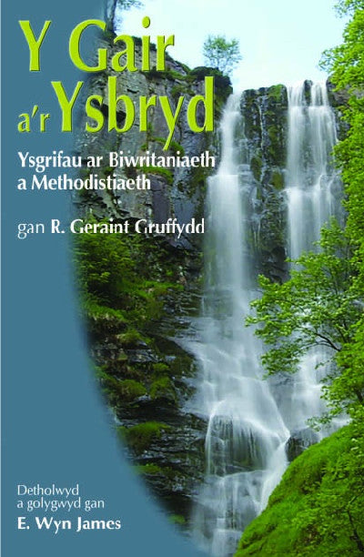 Clawr llyfr / Book cover: Y Gair A'r Ysbryd - Ysgrifau ar Biwritaniaeth a Methodistiaeth — Ysgrifau ar Biwritaniaeth a Methodistiaeth