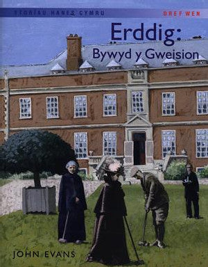 Storïau Hanes Cymru: Erddig: Bywyd y Gweision