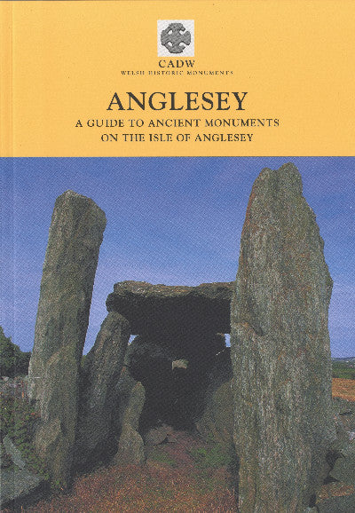 Clawr llyfr / Book cover: Anglesey - A Guide to Ancient Monuments on the Isle of Anglesey — A Guide to Ancient Monuments on the Isle of Anglesey