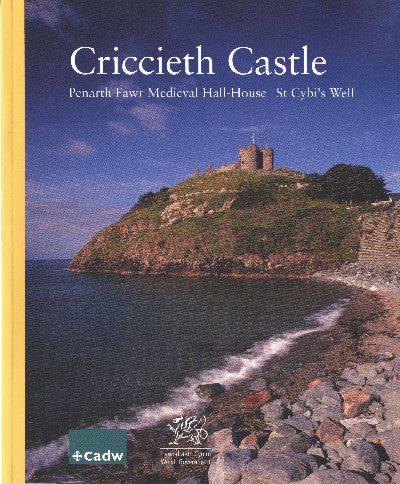 Clawr llyfr / Book cover: Criccieth Castle: Penarth Fawr Medieval Hall-House St Cybi's Well