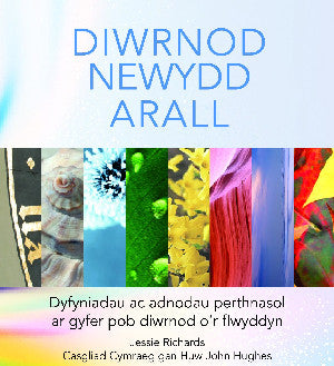 Diwrnod Newydd Arall - Dyfyniadau ac Adnodau Perthnasol ar Gyfer Pob Diwrnod o'r Flwyddyn