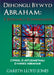 Dehongli Bywyd Abraham - Y Patriarch Eciwmenaidd - Cyfrol o Astudiaethau o Hanes Abraham