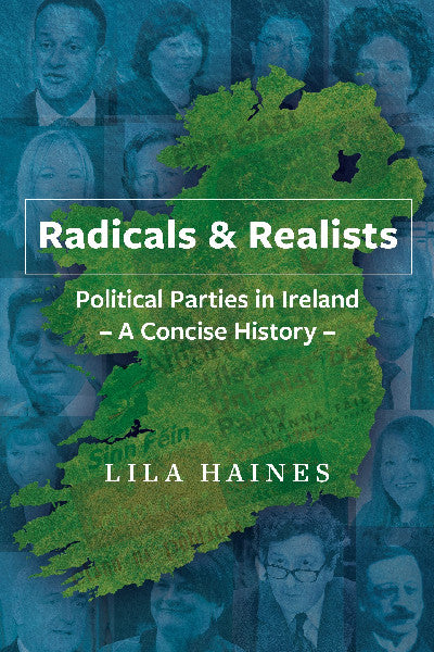 Clawr llyfr / Book cover: Radicals & Realists - Political Parties in Ireland, The - Concise History, A — A Concise History